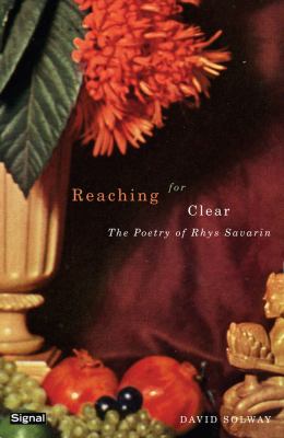 Reaching for clear : the poetry of Rhys Savarin