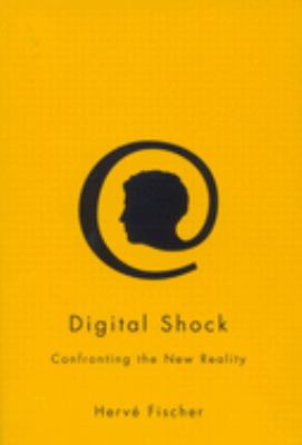Digital shock : confronting the new reality