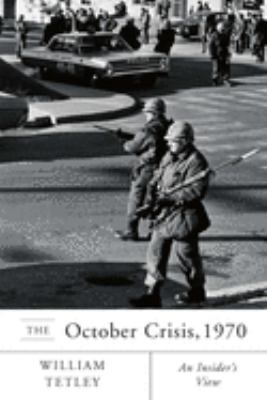 The October Crisis 1970 : an insider's view