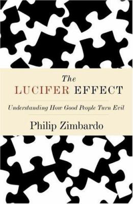 The Lucifer effect : understanding how good people turn evil