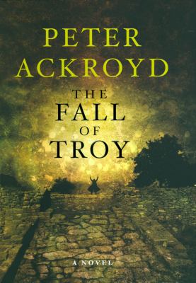 The fall of Troy : a novel