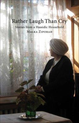 Rather laugh than cry : stories from a Hassidic household