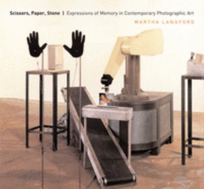Scissors, paper, stone : expressions of memory in contemporary photographic art