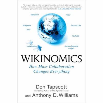 Wikinomics : how mass collaboration changes everything