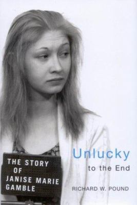 Unlucky to the end : the story of Janise Marie Gamble