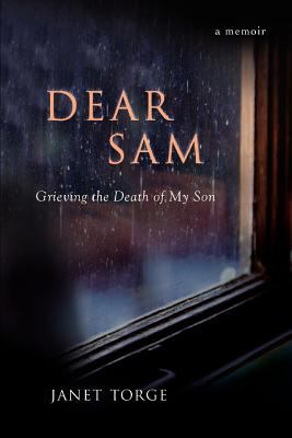 Dear Sam : grieving the death of my son
