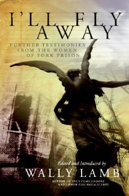 I'll fly away : further testimonies from the women of York Prison