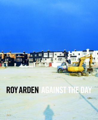 Roy Arden : against the day