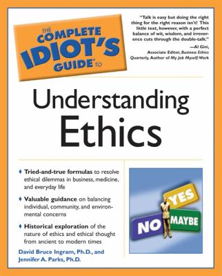 The complete idiot's guide to understanding ethics