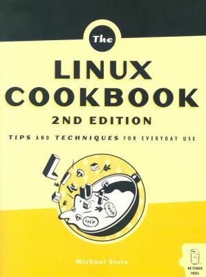 The Linux cookbook : tips and techniques for everyday use