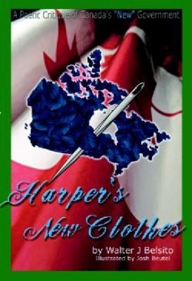 Harper's new clothes : a poetic critique of Canada's "new" government