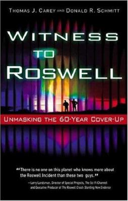 Witness to Roswell : unmasking the 60-year cover-up