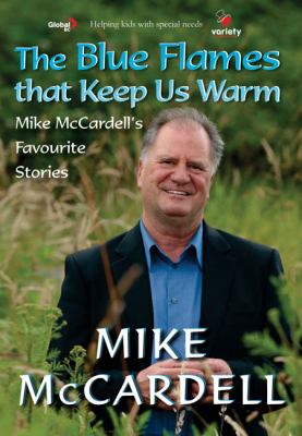 The blue flames that keep us warm : Mike McCardell's favourite stories.