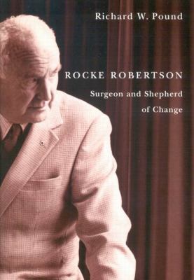 Rocke Robertson : surgeon and shepherd of change