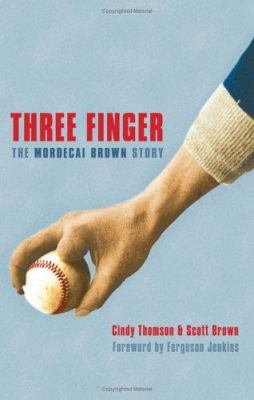 Three Finger : the Mordecai Brown story