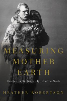 Measuring Mother Earth : how Joe the Kid became Tyrrell of the North