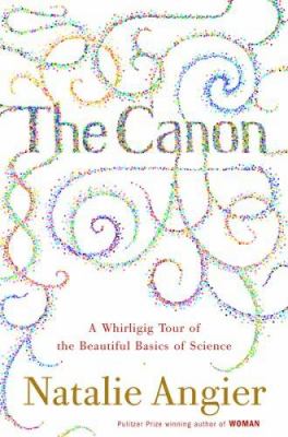 The canon : a whirligig tour of the beautiful basics of science