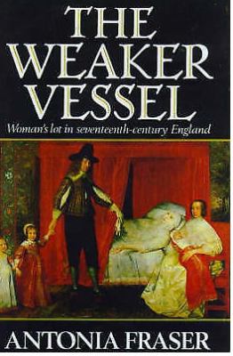 The weaker vessel : woman's lot in seventeenth-century England