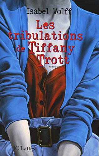 Les tribulations de Tiffany Trott : roman