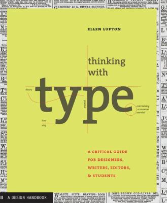 Thinking with type : a critical guide for designers, writers, editors, & students