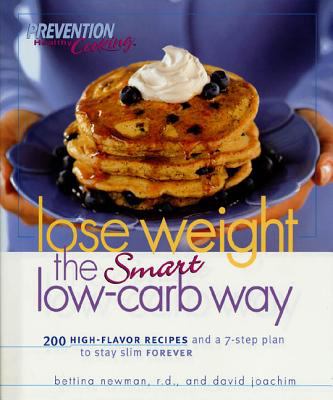 Lose weight the smart low-carb way : 200 high-flavor recipes and a 7-step plan to stay slim forever