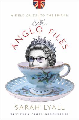 The Anglo files : a field guide to the British