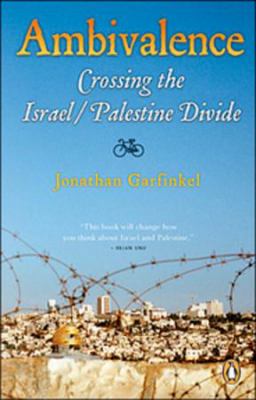 Ambivalence : crossing the Israel / Palestine divide
