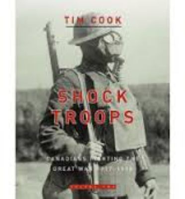 Shock troops : Canadians fighting the Great War, 1917-1918