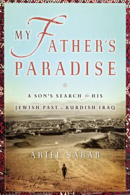 My father's paradise : a son's search for his Jewish past in Kurdish Iraq