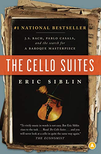 The cello suites : J.S. Bach, Pablo Casals, and the search for a Baroque masterpiece