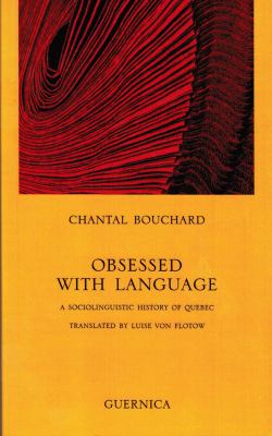 Obsessed with language : a sociolinguistic history of Quebec