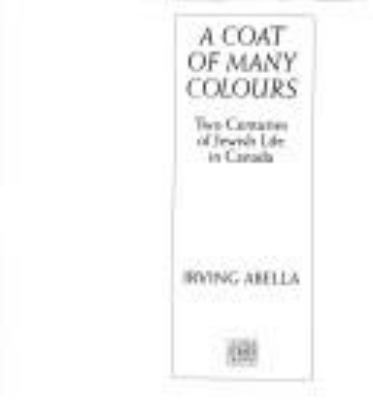 A coat of many colours : two centuries of Jewish life in Canada