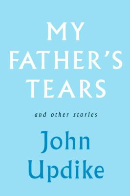 My father's tears : and other stories