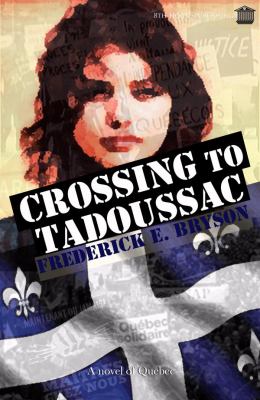Crossing to Tadoussac : a novel of Québec