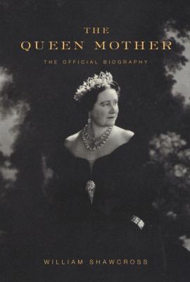 Queen Elizabeth, the Queen Mother : the official biography