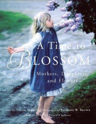 A time to blossom : mothers, daughters, and flowers