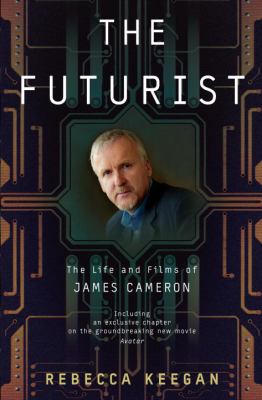 The futurist : the life and films of James Cameron