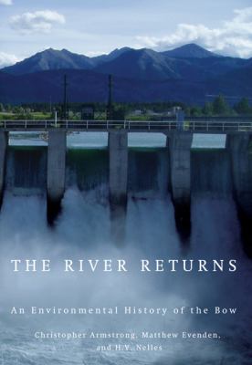 The river returns : an environmental history of the Bow