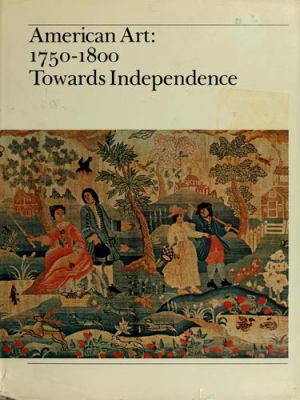 American art, 1750-1800 : towards independence