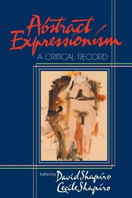 Abstract expressionism : a critical record
