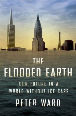 The flooded earth : our future in a world without ice caps