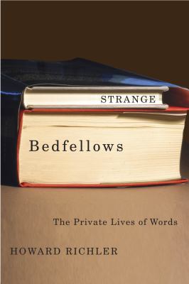 Strange bedfellows : the private lives of words