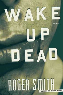 Wake up dead : a thriller