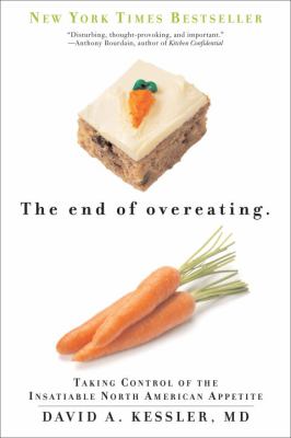 The end of overeating : taking control of the insatiable North American appetite
