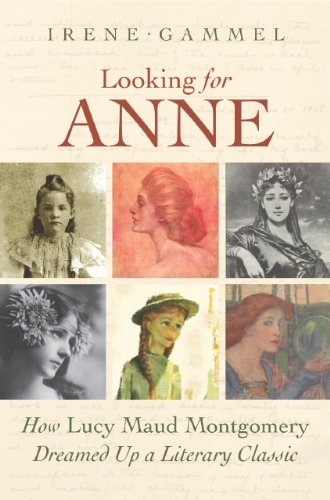 Looking for Anne : how Lucy Maud Montgomery dreamed up a literary classic