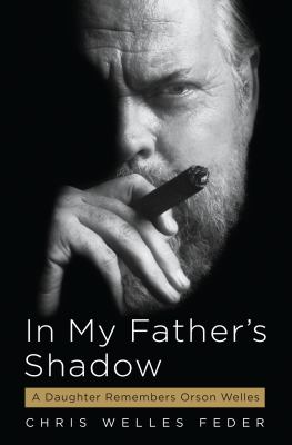 In my father's shadow : a daughter remembers Orson Welles