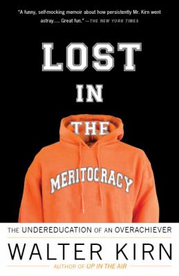 Lost in the meritocracy : the undereducation of an overachiever