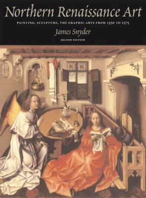 Northern Renaissance art : painting, sculpture, the graphic arts from 1350 to 1575