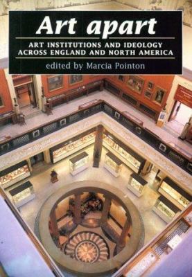 Art apart : art institutions and ideology across England and North America