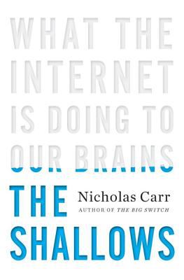 The shallows : what the Internet is doing to our brains